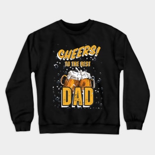 CHEERS TO THE BEST DAD Crewneck Sweatshirt